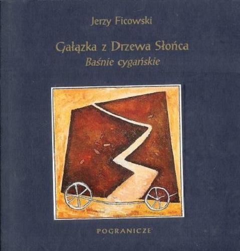 Okładka książki Gałązka z Drzewa Słońca : baśnie cygańskie / Jerzy Ficowski ; ilustr. Wiesław Szumiński.