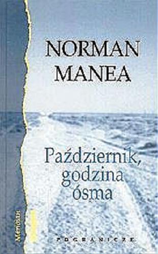 Okładka książki Październik, godzina ósma / Norman Manea ; przeł. Halina Mirska-Lasota.
