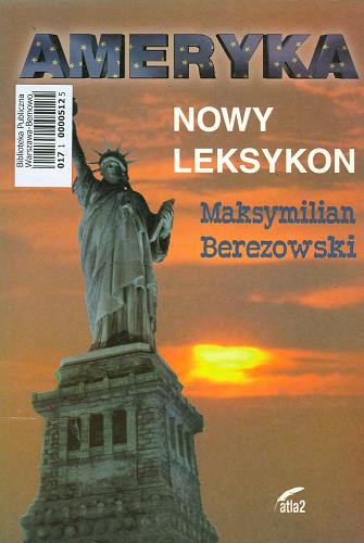 Okładka książki Ameryka :  nowy leksykon / Maksymilian Berezowski.