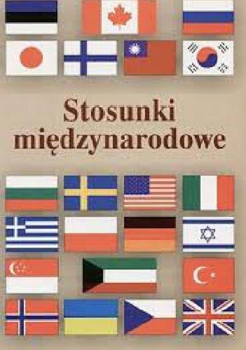 Okładka książki Stosunki międzynarodowe: praca zbiorowa / red. Włodzimierz Malendowski ; red. Czesław Mojsiewicz.
