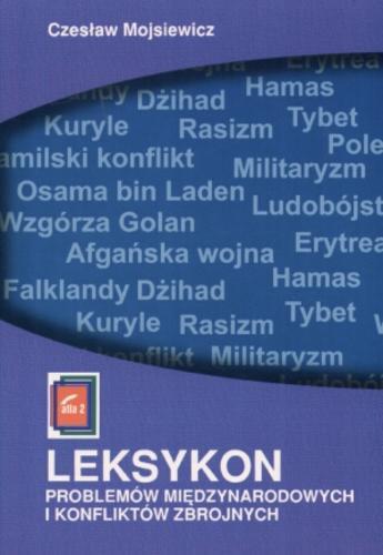 Okładka książki Leksykon problemów międzynarodowych i konfliktów zbrojnych / Czesław Mojsiewicz.