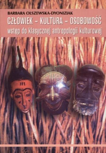 Okładka książki Człowiek, kultura, osobowość : wstęp do klasycznej antropologii kulturowej / Barbara Olszewska-Dyoniziak.