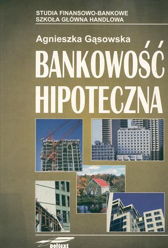 Okładka książki Bankowość hipoteczna / Agnieszka Gąsowska.