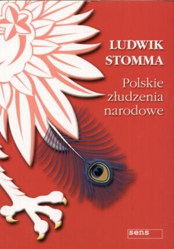 Okładka książki Polskie złudzenia narodowe / Ludwik Stomma.