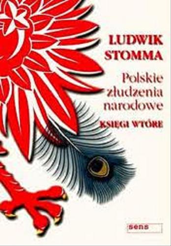 Okładka książki Polskie złudzenia narodowe : księgi wtóre / Ludwik Stomma.