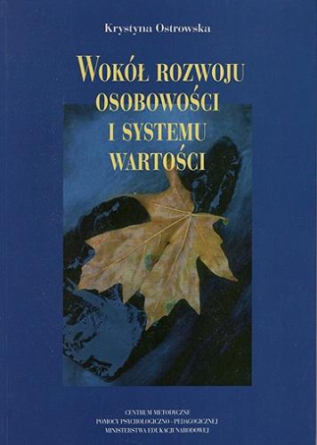 Okładka książki Wokół rozwoju osobowości i systemu wartości / Krystyna Ostrowska.