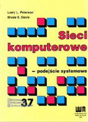 Okładka książki Sieci komputerowe - podejście systemowe / Larry L. Peterson, Bruce S. Davie ; tłumaczenie Michał Sajkowski.