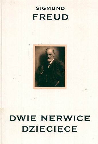 Okładka książki Dwie nerwice dziecięce /  Sigmund Freud ; przeł. [z niem.] Robert Reszke.