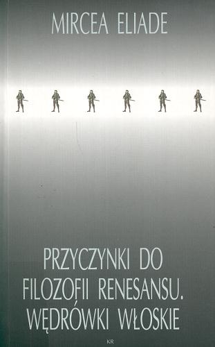 Okładka książki Przyczynki do filozofii Renesansu / Mircea Eliade ; przeł. Ireneusz Kania.