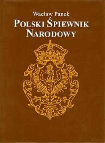 Okładka książki Polski śpiewnik narodowy / [redakcja] Wacław Panek.