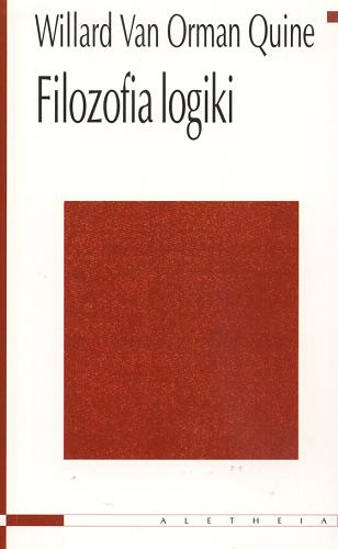 Okładka książki Filozofia logiki /  Willard Van Orman Quine ; przeł. Barbara Stanosz.