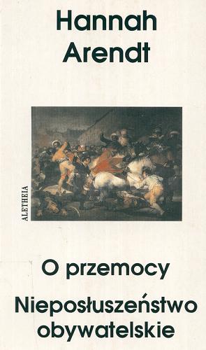 Okładka książki O przemocy / Hannah Arendt ; tł. Anna Łagodzka ; tł. Wojciech Madej.