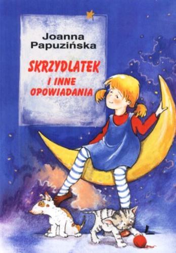 Okładka książki Skrzydlatek i inne opowiadania / Joanna Papuzińska ; il. Aneta Krella-Moch.