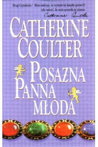 Okładka książki Posażna panna młoda / Catherine Coulter; przełożyła Ewa Westwalewicz-Mogilska.