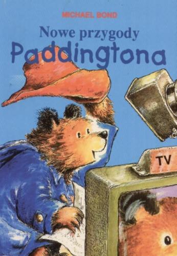 Okładka książki Nowe przygody Paddingtona / Michael Bond ; ilustr. Peggy Fortnum ; tłum. Pajek Anna.