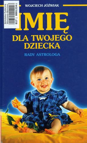 Okładka książki Imię dla twojego dziecka : rady astrologa / Wojciech Jóźwiak.