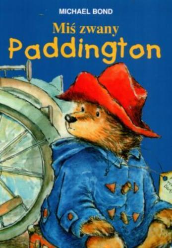 Okładka książki Miś zwany Paddington : pierwsza opowieść o niedźwiadku z mrocznych zakątków Peru /  Michael Bond ; ilustracje Peggy Fortnum ; przełożył Kazimierz Piotrowski.