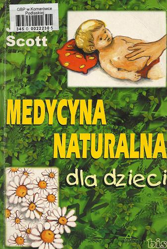 Okładka książki Medycyna naturalna dla dzieci / Julian Scott ; przełożył Lech Niedzielski.