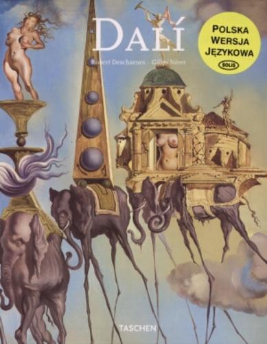 Okładka książki Salvador Dali : 1904-1989 / Robert Descharnes ; Gilles Neret ; tł. Ewa Łomnicka-Żakowska.