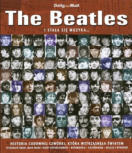 Okładka książki The Beatles : i stała sie? muzyka... / Tim Hill ; fot. 