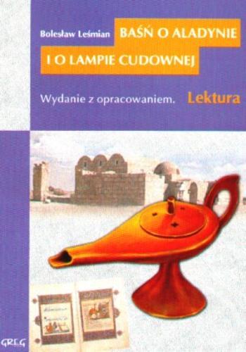 Okładka książki Baśń o Aladynie i o lampie cudownej :[wydanie z opracowaniem] / Bolesław Leśmian ; il. Lucjan Ławnicki ; oprac. Barbara Włodarczyk.