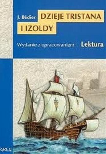 Okładka książki Dzieje Tristana i Izoldy / Joseph Bedier ; oprac. Anna Popławska.