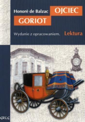 Okładka książki Ojciec Goriot / Honoriusz Balzak ; przełożył Tadeusz Żeleński (Boy) ; opracował Wojciech Rzehak.