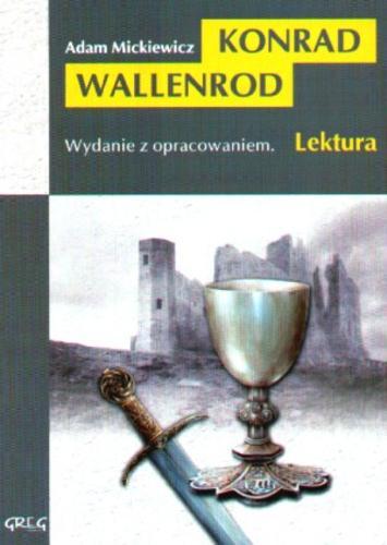 Okładka książki Konrad Wallenrod / Adam Mickiewicz ; oprac. Wojciech Rzehak ; [il. Lucjan Ławnicki].