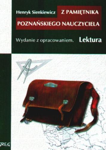 Okładka książki Z pamiętnika poznańskiego nauczyciela / Henryk Sienkiewicz ; opr. Barbara Włodarczyk.