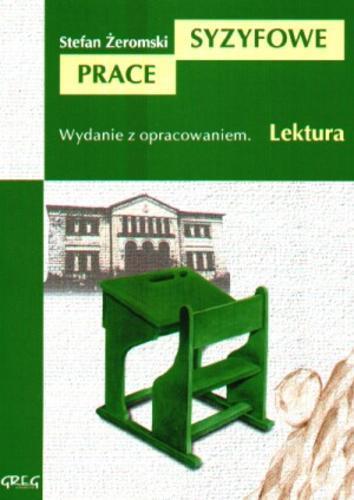 Okładka książki Syzyfowe prace / Stefan Żeromski ; oprac. Barbara Włodarczyk.