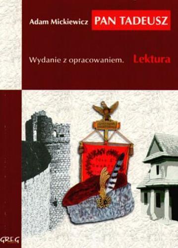 Okładka książki Pan Tadeusz :[wydanie z opracowaniem] / Adam Mickiewicz ; oprac. Barbara Włodarczyk.