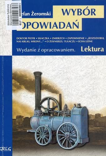 Okładka książki Wybór opowiadań :  [wydanie z opracowaniem] / Stefan Żeromski ; oprac. Anna Popławska.