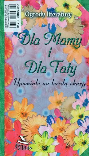Okładka książki Dla mamy i dla taty : upominki na każdą okazję / opr. Dorota Strukowska.