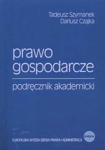 Okładka książki Prawo gospodarcze : podręcznik akademicki / Tadeusz Szymanek ; Dariusz Czajka.