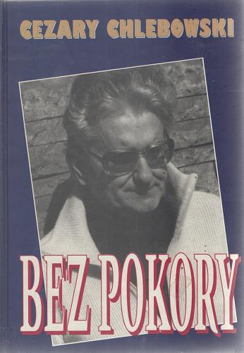 Okładka książki Bez pokory t. 2 / Cezary Chlebowski.