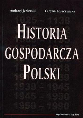 Okładka książki Historia gospodarcza Polski / Andrzej Jezierski ; Cecylia Leszczyńska.