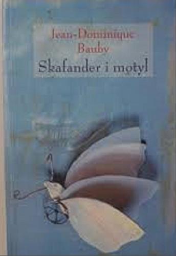 Okładka książki Skafander i motyl / Jean-Dominique Bauby ; przełożył Krzysztof Rutkowski.