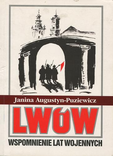 Okładka książki Lwów. T. 2, Wspomnienie lat wojennych / Janina Augustyn-Puziewicz.