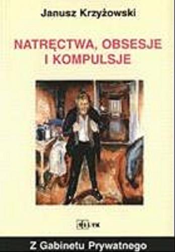 Okładka książki Natręctwa, obsesje i kompulsje / Janusz Krzyżowski.