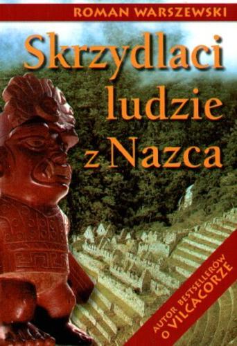 Okładka książki Skrzydlaci ludzie z Nazca :i inne reportaże z Ameryki Łacińskiej /  Roman Warszewski ; przedm. Marek Rymuszko.