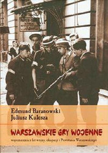 Okładka książki  Warszawskie gry wojenne : wspomnienia z lat wojny, okupacji i Powstania Warszawskiego  1