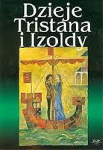 Okładka książki Dzieje Tristana i Izoldy / odtworzył Joseph Bedier ; tł. Tadeusz Żeleński (Boy) ; il. Jan Marcin Szancer.