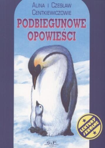 Okładka książki Podbiegunowe opowieści / Alina Centkiewiczowa ; Czesław Jacek Centkiewicz.