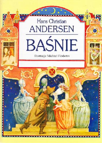 Okładka książki Baśnie Andersena [T. 2] Baśnie / Hans Christian Andersen ; ilustr. Michael Fiodorow ; tł. Stefania Beylin.