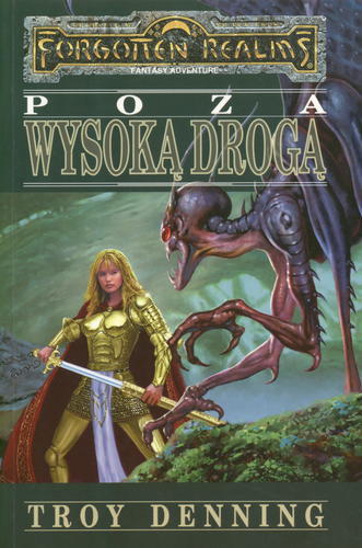 Okładka książki Saga Cormyru / ISA T. 2 Poza Wysoką Drogą / Troy Denning ; tł. Olga Zawadzka.