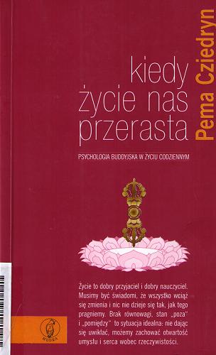 Okładka książki Kiedy życie nas przerasta / Pema Cziedryn ; przekład Agnieszka Burzyńska, Anna Różańska.
