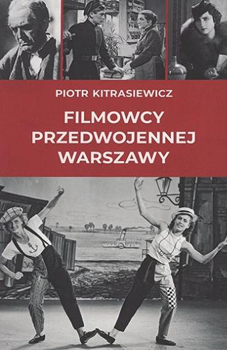 Okładka książki Filmowcy przedwojennej Warszawy / Piotr Kitrasiewicz.