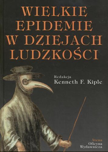 Okładka książki Wielkie epidemie w dziejach ludzkości / red. Kenneth F. Kiple ; [przekł. Zbigniew Sidorkiewicz, fragment 