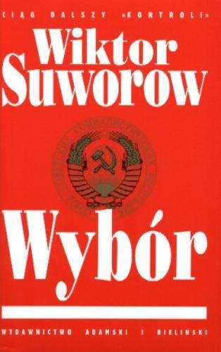 Okładka książki Wybór / Viktor Suvorov ; tł. Andrzej Mietkowski.