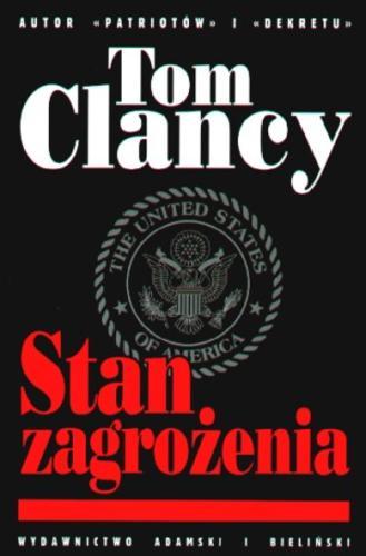 Okładka książki Stan zagrożenia / Tom Clancy ; tłumaczył Zbigniew Kański.
